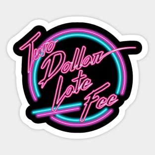 Two Dollar Late Fee (Circle Logo) Sticker